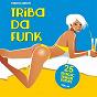 Compilation Triba Da Funk, Vol. 02 (25 Magic Tribal Tunes) avec Dave Proud / Stefano Lucci / Trois Gerard / Andre Knight / The Vampire Bite...