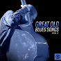 Compilation Great Old Blues Songs, Vol. 3 avec Stick Mcghee / Lester Flatt, Earl Scruggs / Archibald / Fats Domino / Wynonie Harris...
