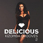 Compilation Delicious Kizomba Grooves, Vol. 2 avec Nelson Freitas / Vanda May / Jaçie / Kaysha / Jaydee Luv...
