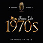 Compilation Radio Gold - More From The 1970s avec Atlanta Rhythm Section / Chic / Pilöt / Peaches & Herb / Badfinger...