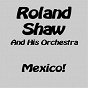 Album Mexico! de Roland Shaw & His Orchestra
