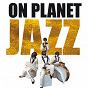 Compilation On Planet Jazz avec Conte Candoli / The Delta Rhythm Boys / Chico O'farrill / Jimmy Heath / Johnny Griffin...