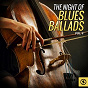 Compilation The Night of Blues Ballads, Vol. 4 avec Harmonica Frank / Muddy Waters / Jimmy Reed / The Librettos / The Four Freshmen...