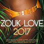 Compilation Zouk Love 2017 avec Eric Virgal / Jean-Marie Ragald / K-Reen / Harry Diboula / Giovann...