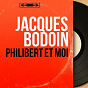 Album Philibert et moi (Mono Version) de Jacques Bodoin