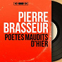 Album Poètes maudits d'hier (Live, Mono Version) de Pierre Brasseur