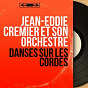 Album Danses sur les cordes (Mono Version) de Jean-Eddie Cremier et Son Orchestre
