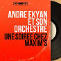 Album Une soirée chez Maxim's (Mono Version) de André Ekyan