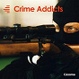 Compilation Crime Addicts avec Gautier Galard, Laetitia Placido / Mathieu Laurent / Jérémy Dirat / Thierry Caroubi / Greaves John, Baptiste Thiry...