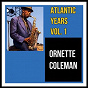 Album Atlantic Years, Vol. 1 de Ornette Coleman