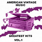 Compilation American Vintage Music - Greatest Hits, Vol. 1 avec Julius la Rosa / Dean Martin / Wayne Newton / Eddie Fisher, Perry Como / The Platters...