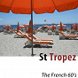Compilation St tropez / The french 60S (Remastered 2018) avec Les Chats Sauvages / Serge Gainsbourg / Françoise Hardy / Johnny Hallyday / Dalida...