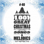 Compilation 1001 Great Christmas Songs & Melodies / 40 avec Eddie Dunstedter / Steve Lawrence & Eydie Gorme / Harry Belafonte / The Drifters / The Andrews Sisters...