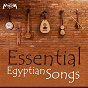 Compilation Essential Egyptian Songs avec Medhat Saleh / Abdel Fattah el Gereny / Shaimaa Elshayeb / Hanan Mady / Helmy Abdel Bakky...