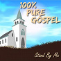 Compilation 100% Pure Gospel / Stand By Me avec Clara Ward / Red Foley & Jordanaires / Cassietta George / The Staple Singers / James Cleveland & the Gospel Chimes...
