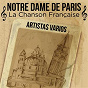 Compilation Notre dame de Paris (La chanson française) avec Claude Robin / Édith Piaf / Léo Férré / Yves Montand / Mireille Mathieu