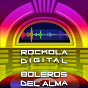 Compilation Rockola Digital Boleros del Alma avec Consuelo Velázquez / Luis Marquetti / Santiago Alvarado / Ernesto Hoffman / Rafael Hernández...