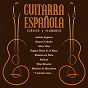 Compilation Guitarra Española - Clásico y Flamenco avec Alirio Díaz / Andrés Segovía / Manuel Cubedo / Narciso Yepes / Rafael Iturri...