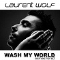Album Wash My World (Remastered) de Laurent Wolf