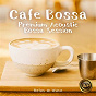 Album Cafe Bossa - Premium Acoustic Bossa Session de Relax A Wave