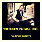 Compilation 100 Blues Vintage Hits avec Little Brother Montgomery / Robert Johnson / Muddy Waters / John Lee Hooker / Charley Patton...