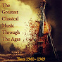 Compilation The Greatest Classical Music Through the Ages (Years 1940-1949) avec Aram Khachaturian / Dmitri Shostakovich / Olivier Messiaen / Béla Bartók / Lord Benjamin Britten...