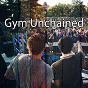 Compilation Gym Unchained avec The Gym All Stars