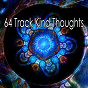 Album 64 Track Kind Thoughts de Brain Study Music Guys