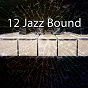 Album 12 Jazz Bound de Bossa Nova Lounge Orchestra