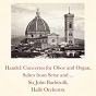 Album Handel: Concertos for Oboe and Organ, Suites from Serse and Rodrigo de Sir John Barbirolli, the Hallé Orchestra