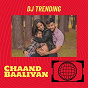 Album Chaand Baaliyan de DJ Trending