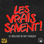 Compilation Les vrais savent ! (Le meilleur du rap français) avec IAM / Sako / Oxmo Puccino / Veust Lyricist / Akhénaton...