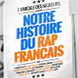 Compilation L'amicale des kickeurs présente: Notre histoire du rap français avec DJ Gero / L'armée des 12 / James Delleck / Psykick Lyrikah / Robert le Magnifique...