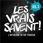 Compilation Les vrais savent, Vol. 3 (L'anthologie du rap français) avec 3010 / Les Sages Poètes de la Rue / IAM / Passi / Akhénaton...