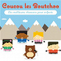 Compilation Coucou les Boutchoo (Les meilleures chansons pour enfants) avec Pascal Parisot / Chantal Goya / Les Amis de Tous les Enfants du Monde / Isabelle Gaboriau / Eric Bessot...