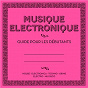 Compilation Musique électronique: Guide pour les débutants avec Jerry Bouthier / Clara Moto / Mimu / Plaisir de France / Bobmo...