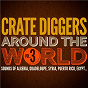 Compilation Crate Diggers Around the World, Vol. 3 (Sounds of Algeria, Guadeloupe, Syria, Puerto Rico, Egypt...) avec Cheb Hasni / Péroké / Pouvoir Magique / Leya / Ife...
