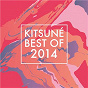 Compilation Kitsuné Best of 2014 avec Shinichi Osawa / Years & Years / Oliver Alexander Thornton / Michael Goldsworthy / Emre Turkmen...