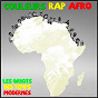 Compilation Couleurs Rap Afro - Les griots des temps modernes avec Romain Jovion / Nix Ozay / Bizenzo Mitch Jolly Gloire / Adviser / Amadou Hamadi Mangane...