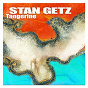 Album Tangerine de Stan Getz