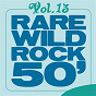 Compilation Rare Wild Rock 50', Vol. 13 avec The Reveliers / Victor / Hank Moore / Wayne Busby / Johnny Fallin...