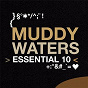 Album Essential 10: Muddy Waters de Muddy Waters