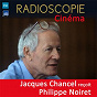 Album Radioscopie (Cinéma): Jacques Chancel reçoit Philippe Noiret de Philippe Noiret / Jacques Chancel