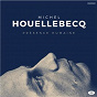 Album Présence Humaine (Bonus Track Version) de Michel Houellebecq