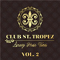 Compilation Club St. Tropez, Vol. 2 - Luxury House Tunes avec Danny Dearden / DJ Blackstone / Diver City / Yvvan Back / Sean Finn & DJ Blackstone...