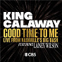 Album Good Time To Me (feat. Lainey Wilson) de King Calaway