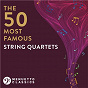 Compilation The 50 Most Famous String Quartets avec Fine Arts Quartet / Divers Composers / Franz Schubert / Quartetto Amati / Joseph Haydn...