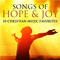 Compilation Songs of Hope & Joy: 30 Christian Music Favorites avec Fish & Chips / The California Poppy Pickers / Tommy Daugherty / Tommy Dougherty / Steve Ivey & Steve Carpenter...