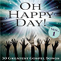 Compilation Oh Happy Day! 30 Greatest Gospel Songs, Vol. 1 avec Sister Rosetta Tharpe & the Tabernacle Choir / Mahalia Jackson / The New Messengers of Happiness / The Swan Silverstones / Urban Nation Choir...