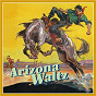 Compilation Arizona Waltz avec Elton Britt / Bob Pressley / Tex Ritter / Rambling Red Foley / Rosalie Allen...